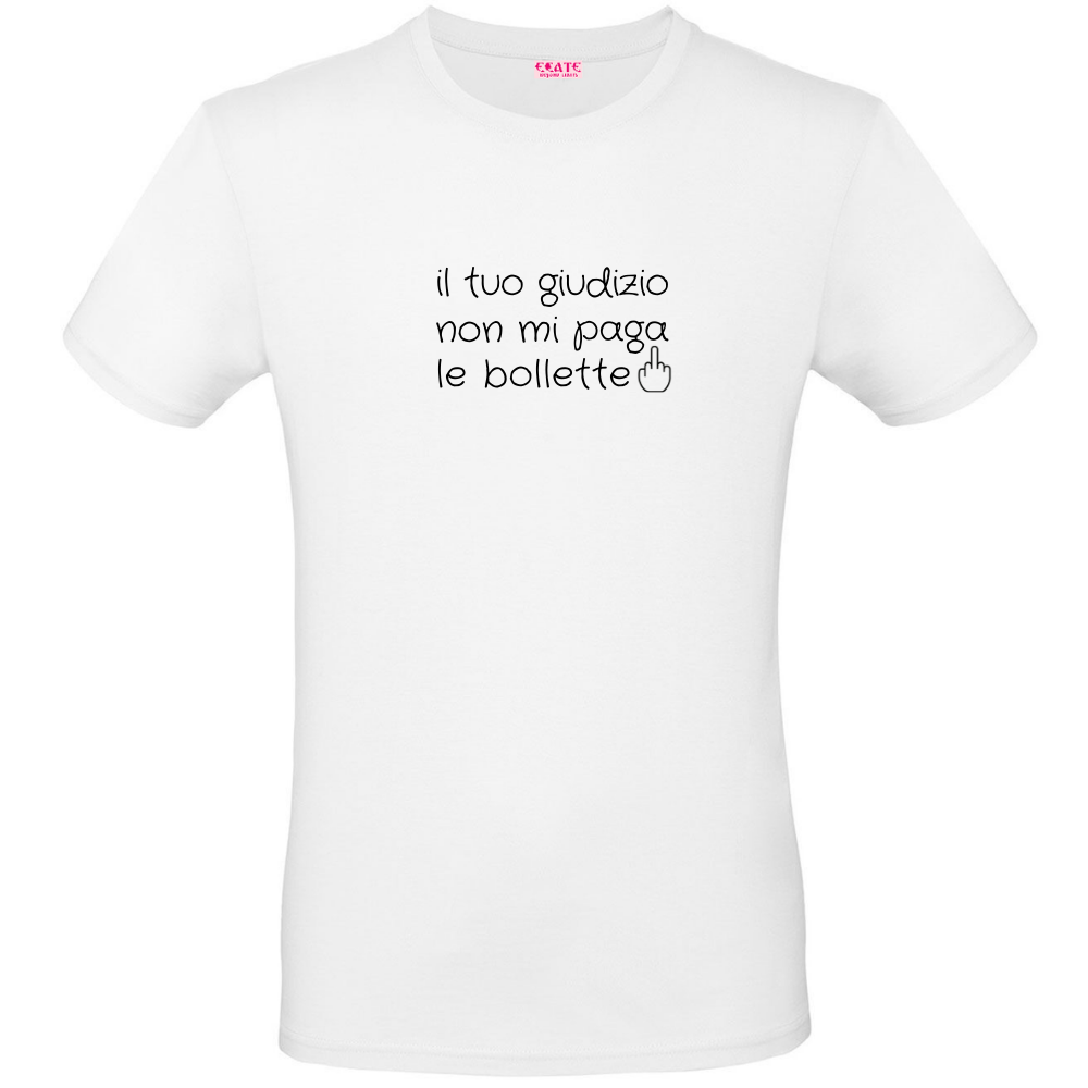 T-Shirt - Al posto del <3 - IL TUO GIUDIZIO NON MI PAGA  LE BOLLETTE
