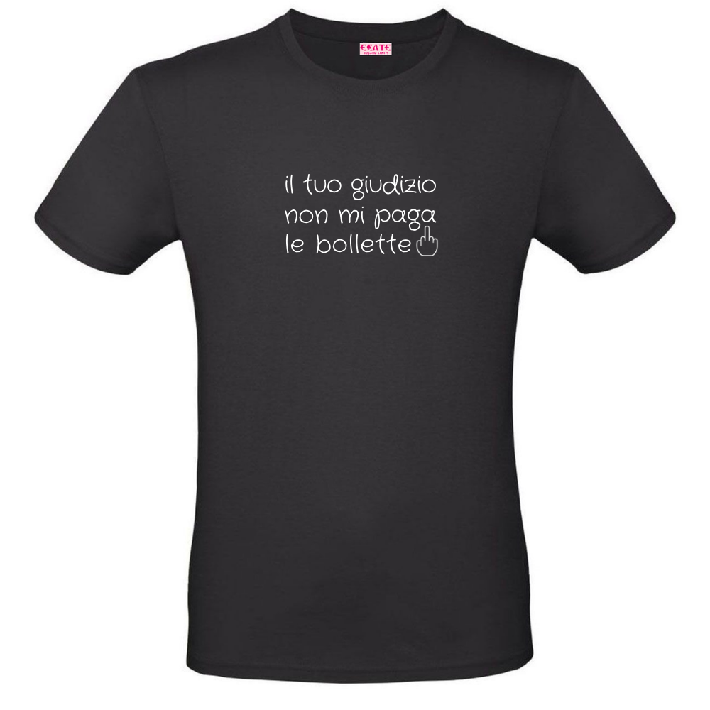 T-Shirt - Al posto del <3 - IL TUO GIUDIZIO NON MI PAGA  LE BOLLETTE