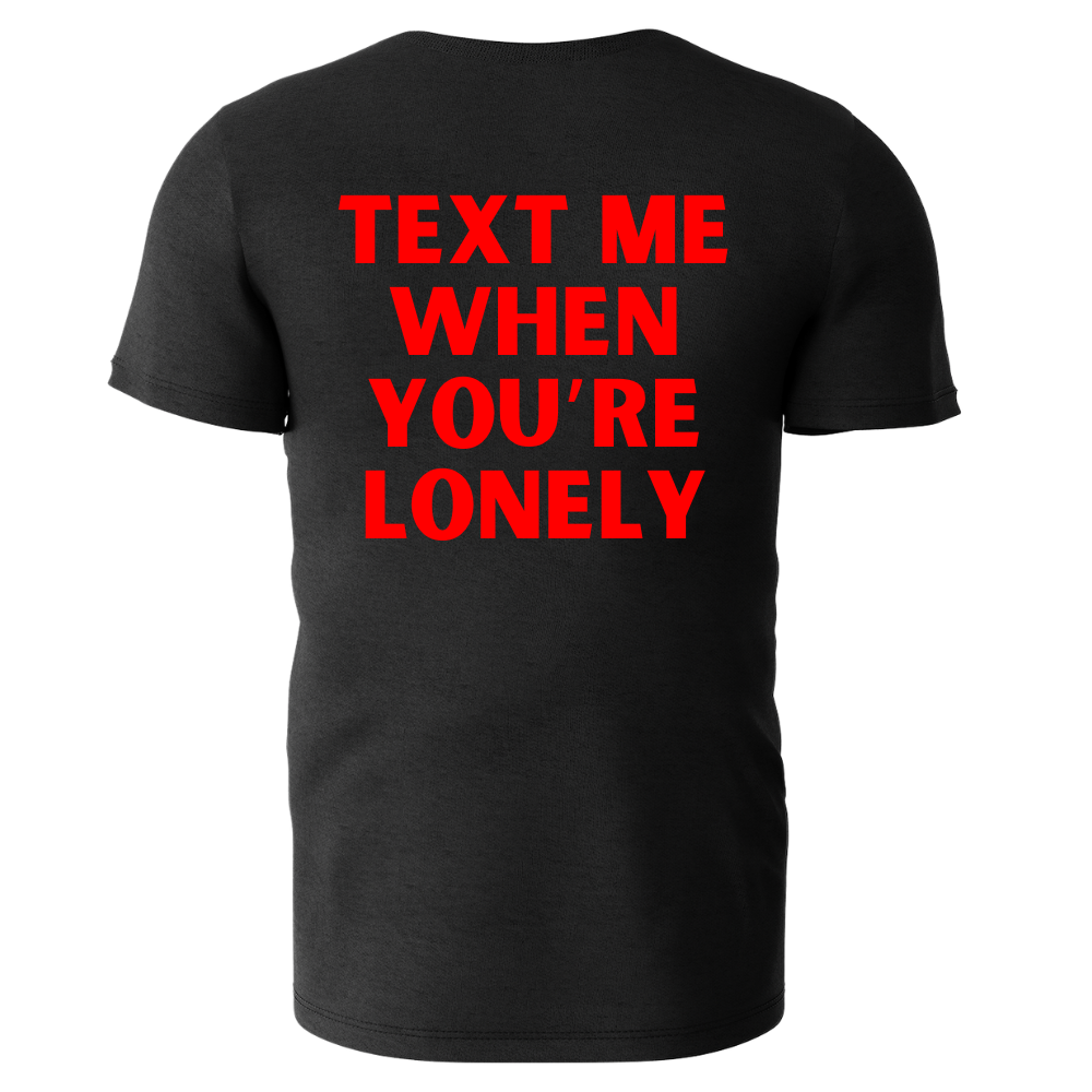 T-Shirt - Bad Boy - TEXT ME WHEN YOU'RE LONELY