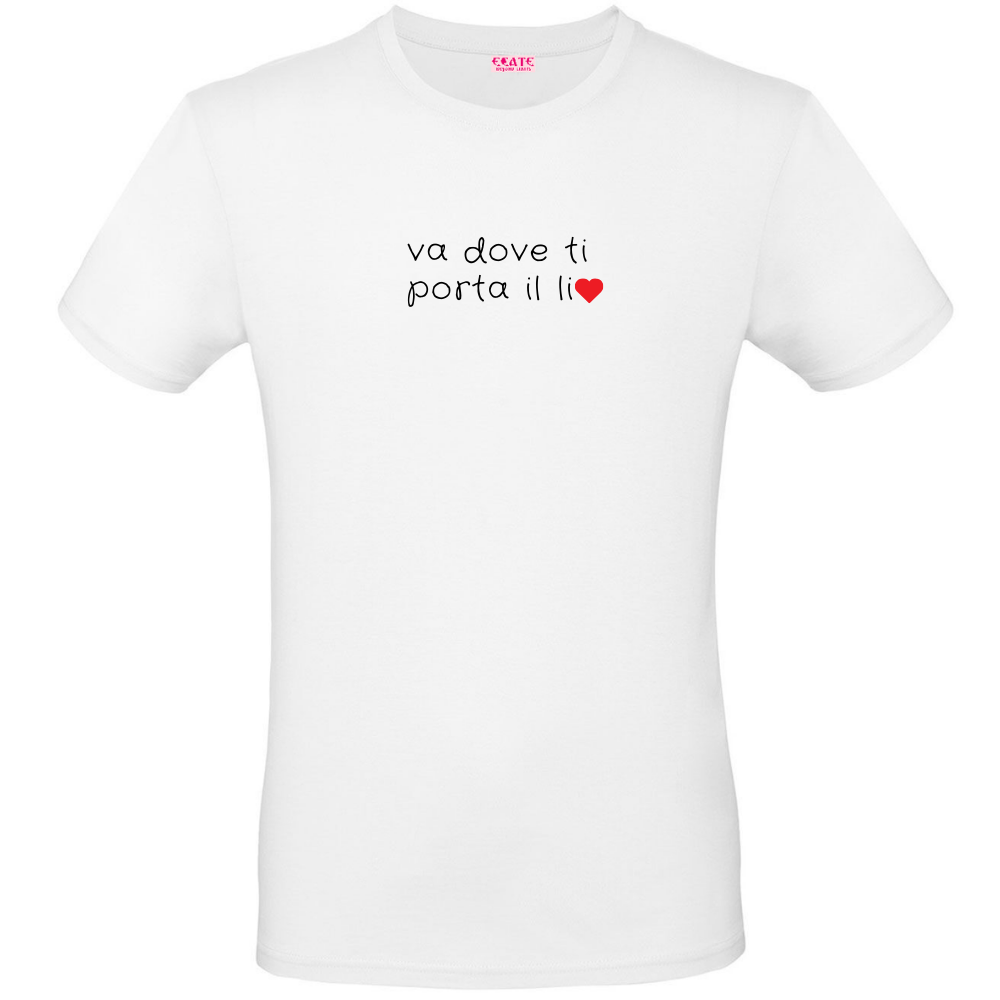 T-Shirt - Al posto del <3 - Va' dove ti porta il liCUORE