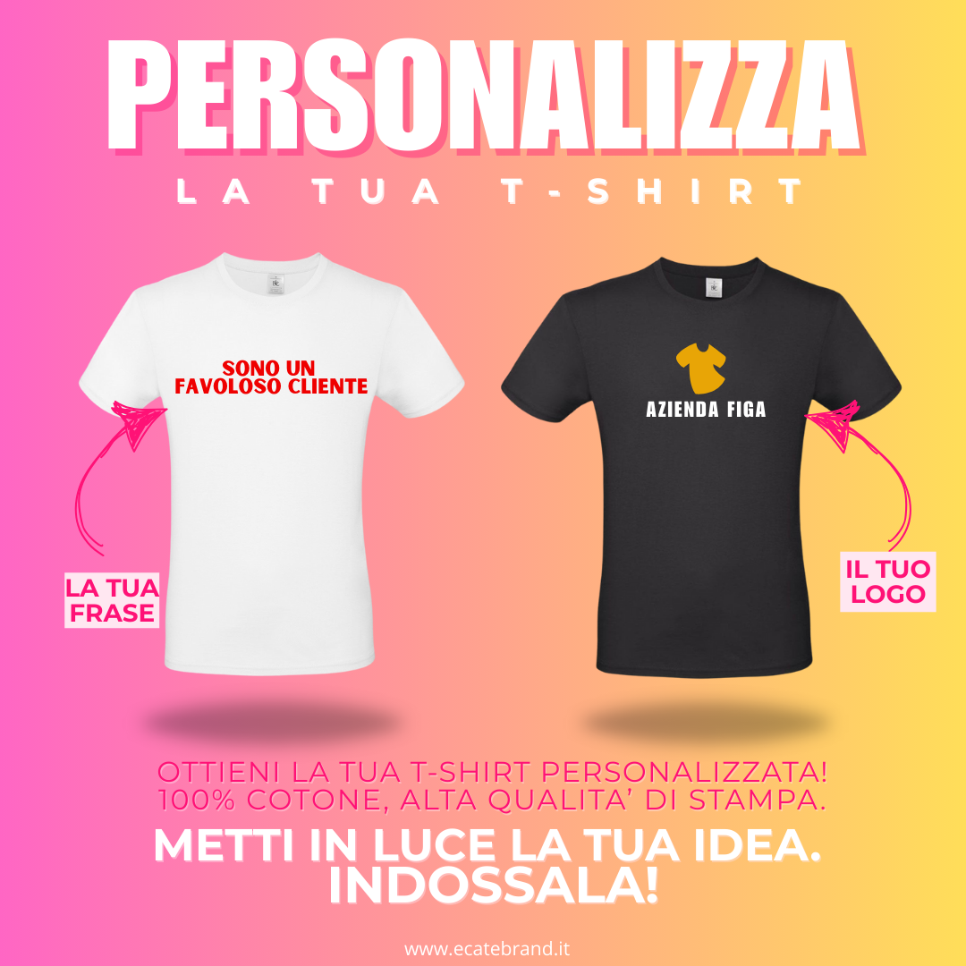 PERSONALIZZA  LA TUA T-SHIRT!