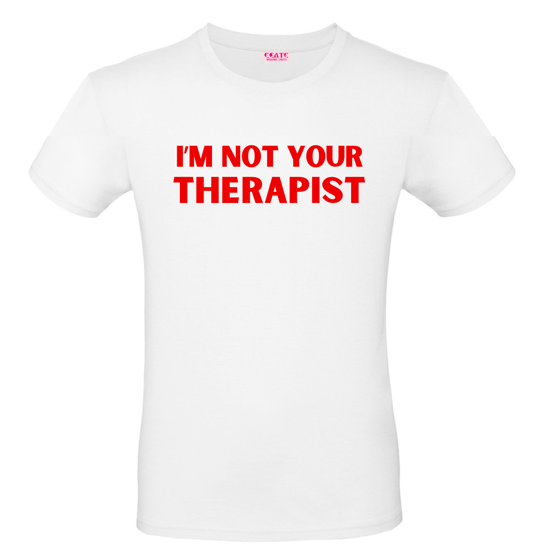 T-Shirt NOT YOUR THERAPIST