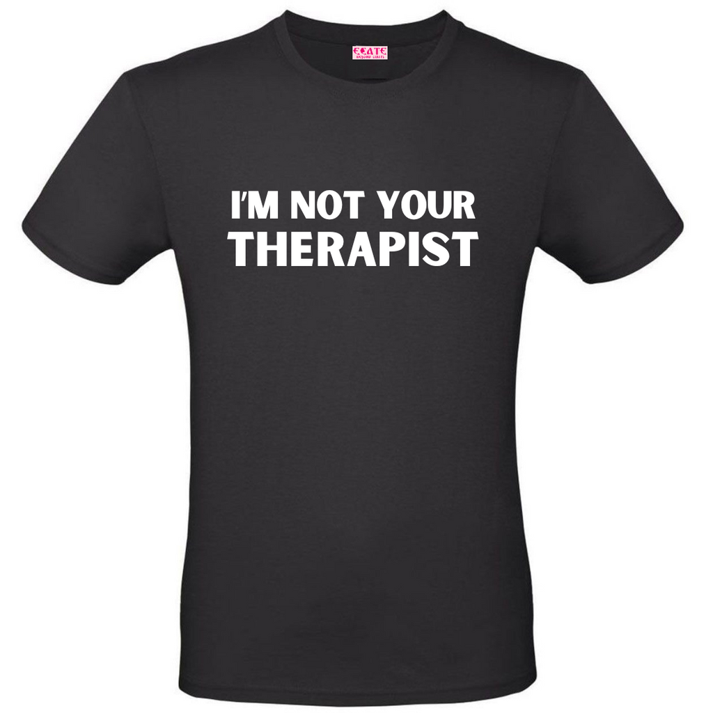 T-Shirt NOT YOUR THERAPIST